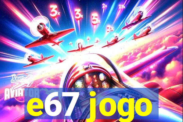 e67 jogo